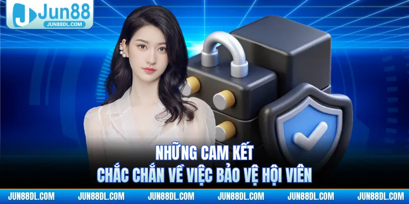 Những cam kết chắc chắn về việc bảo vệ hội viên