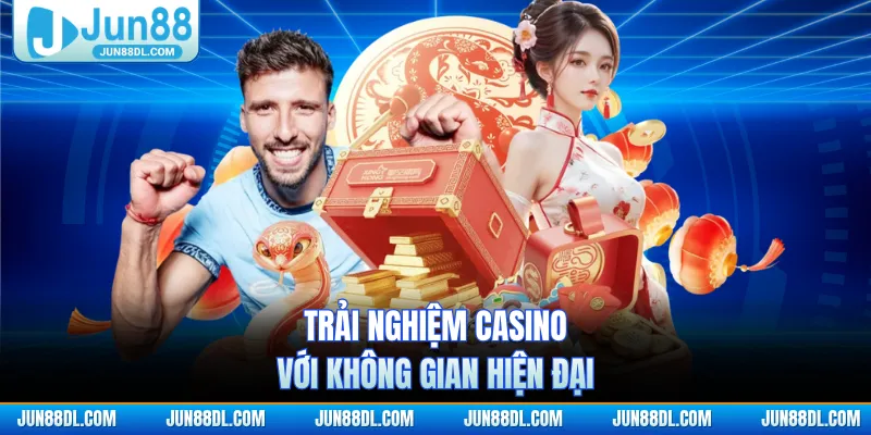 Trải nghiệm casino với không gian hiện đại